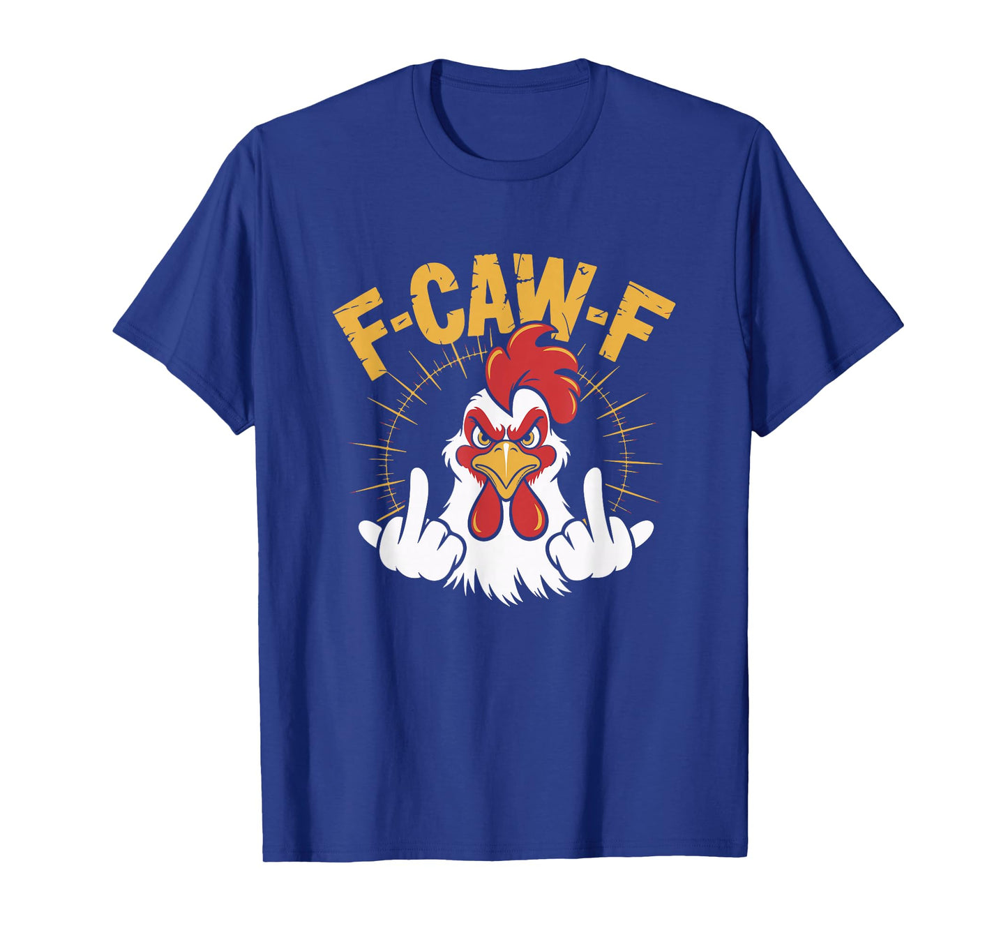 F-Caw-F Funny Chicken Rooster Meme Humor Quote FCAWF T-Shirt