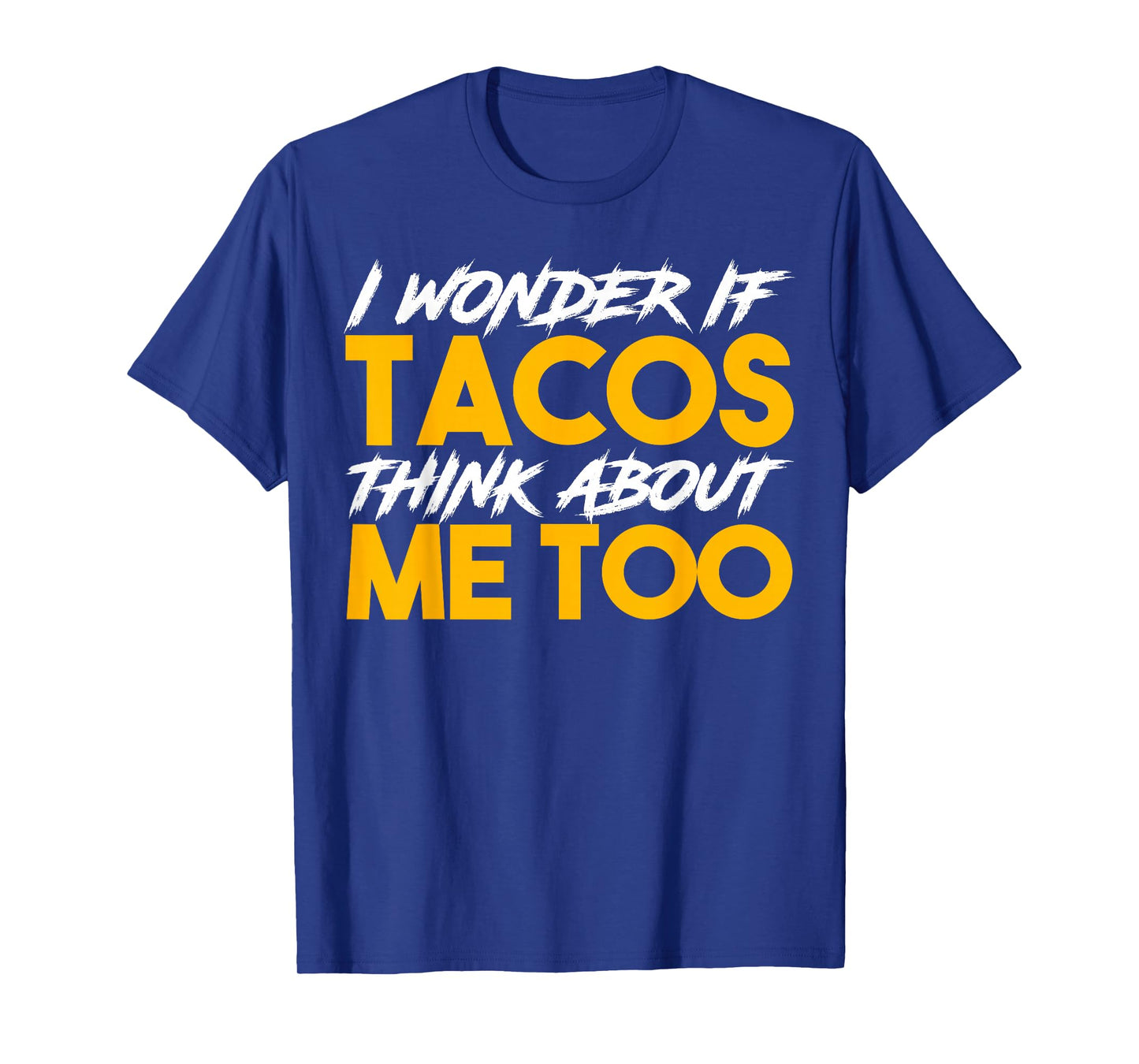 Tacos Secretly Think About You Sometimes Funny Humor T-Shirt