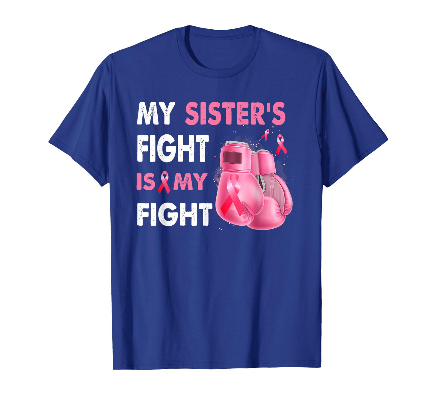 My Sister's Fight Is My Fight Breast Cancer Awareness T-Shirt
