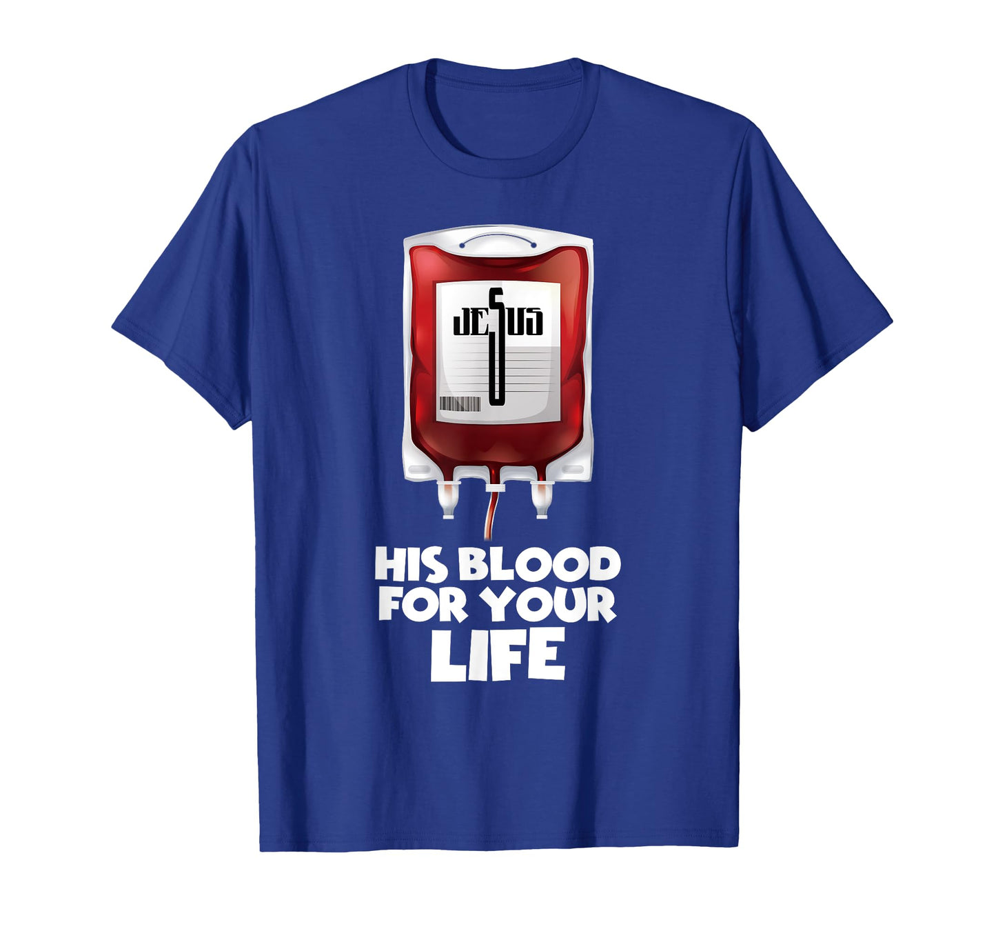 His Blood for your Life Tee, Jesus Blood Tee T-Shirt