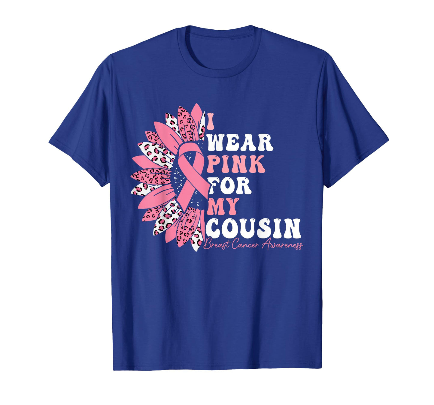 I Wear Pink For My Cousin Breast Cancer Warrior Pink Ribbon T-Shirt