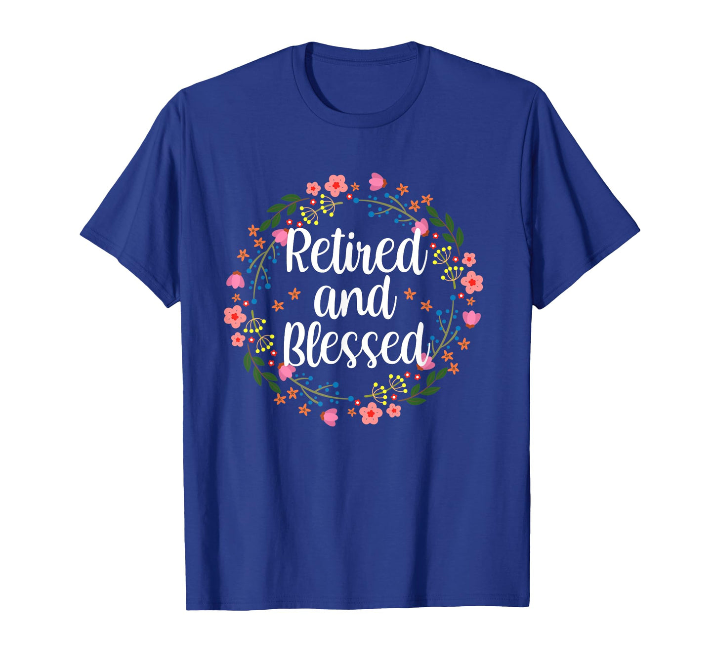 Retired and Blessed Floral Cute Religious Retirement T-Shirt
