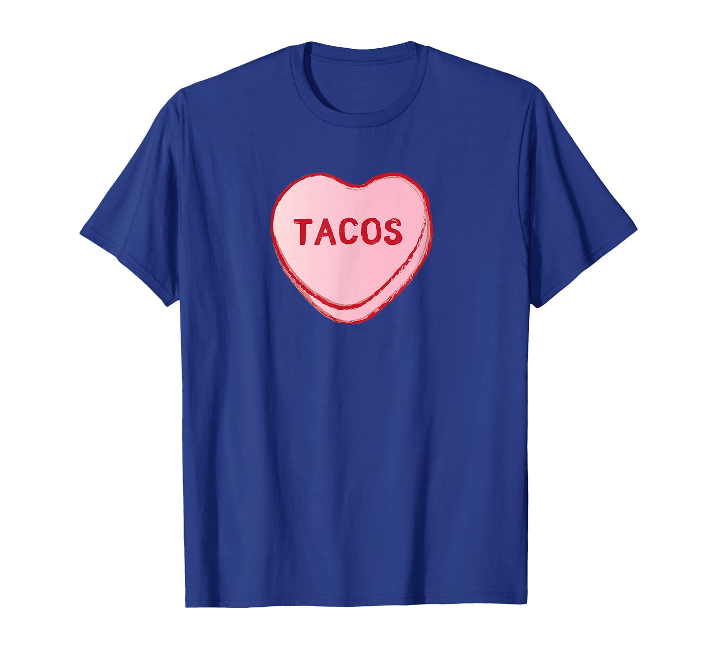 I Love Tacos Shirt | Valentine's Day Sweet Candy Hearts Tee T-Shirt