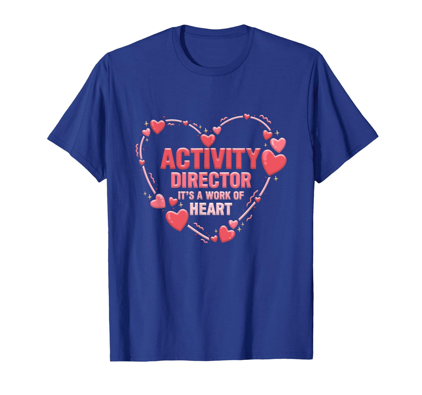 Activity Director It's A Work Of Heart Appreciation Activity T-Shirt