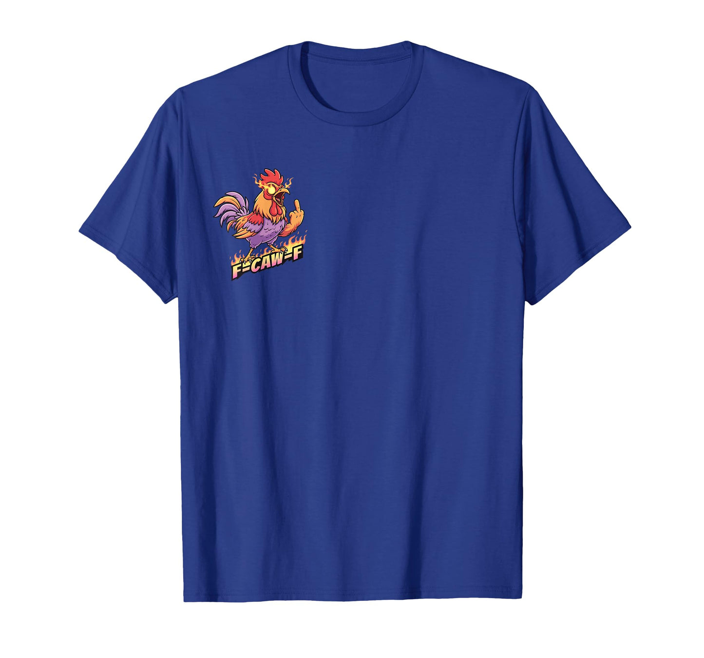 F CAW F Flame Funny Angry Chicken T-Shirt