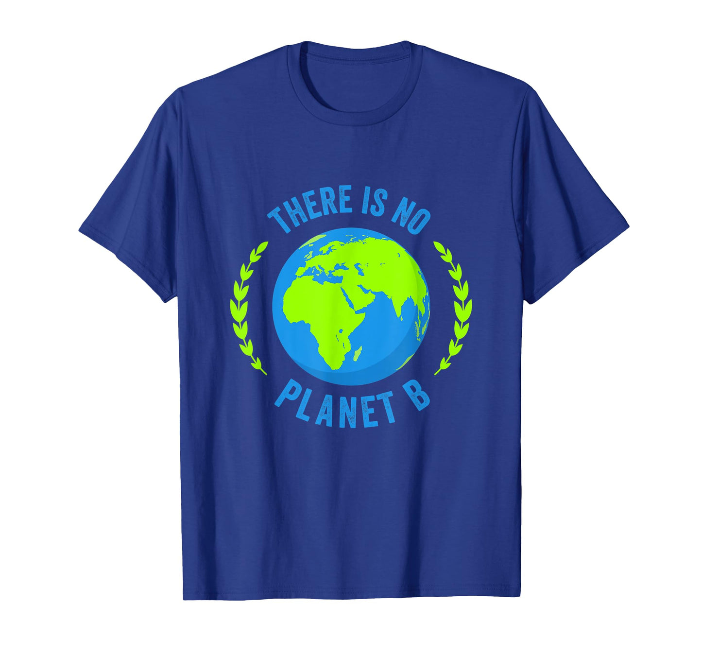 There Is No Planet B Earth Day T Shirt Global Warming T-Shirt