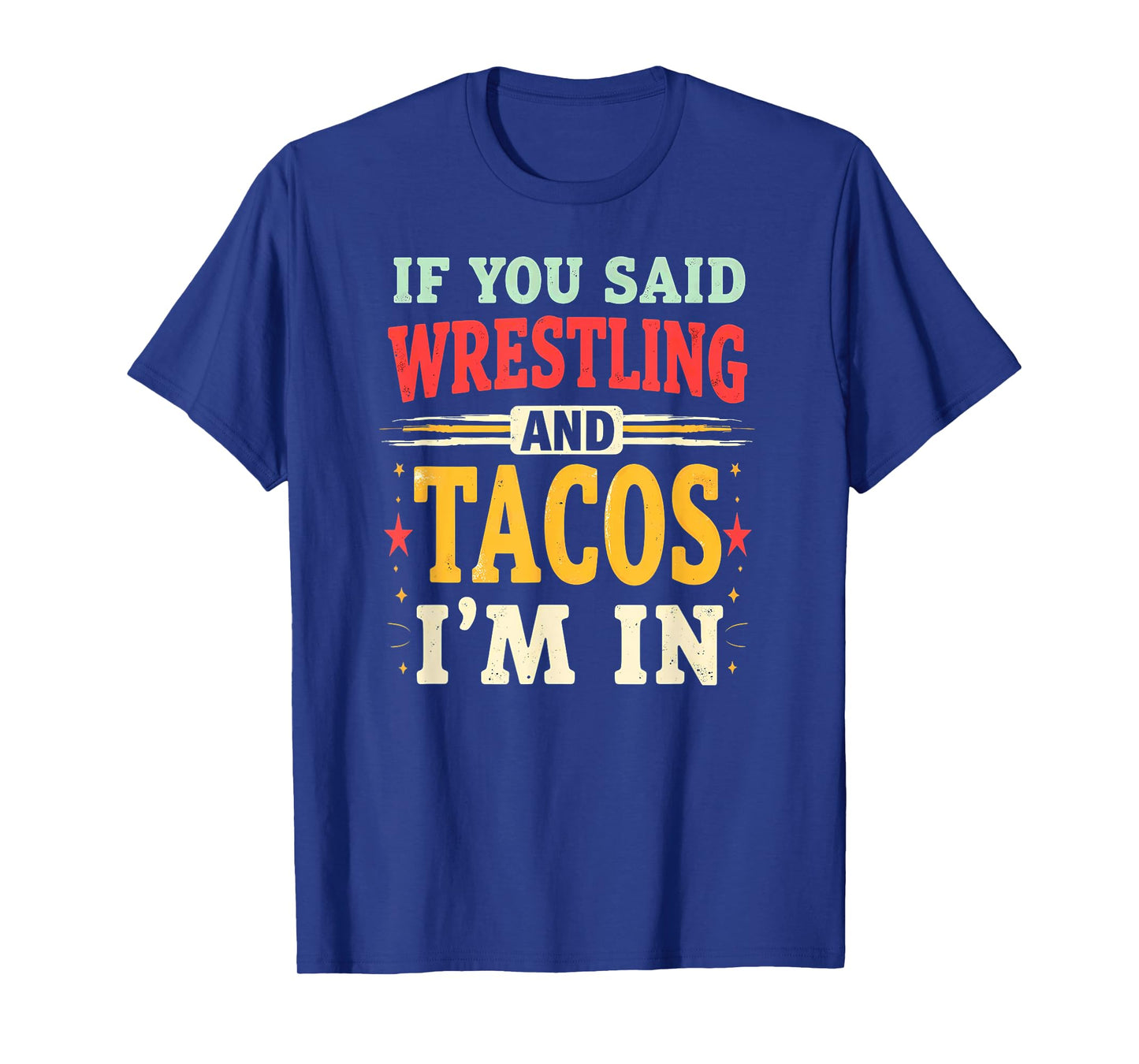 Retro If You Said Wrestling and Tacos T-Shirt
