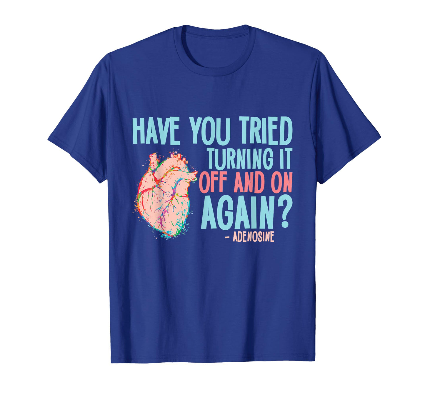 Turn it off and on again Adenosine Cardiac Nurse T-Shirt