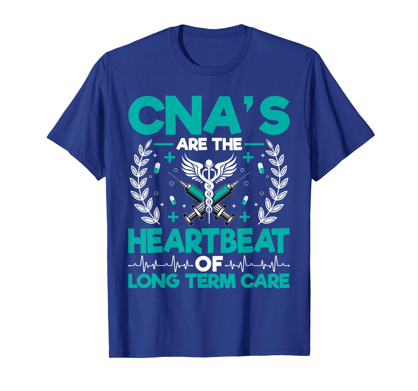 CNAβs Are the Heartbeat of Long Term Care - Medical Nurse T-Shirt