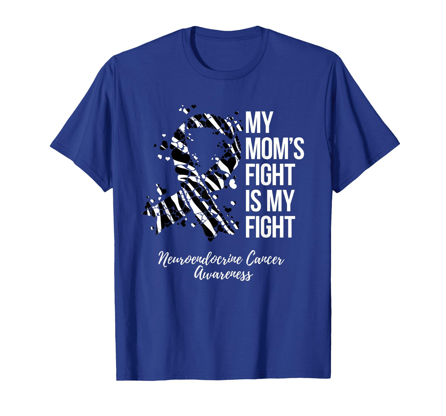 My Momβs Fight Is My Fight Neuroendocrine Cancer Awareness T-Shirt