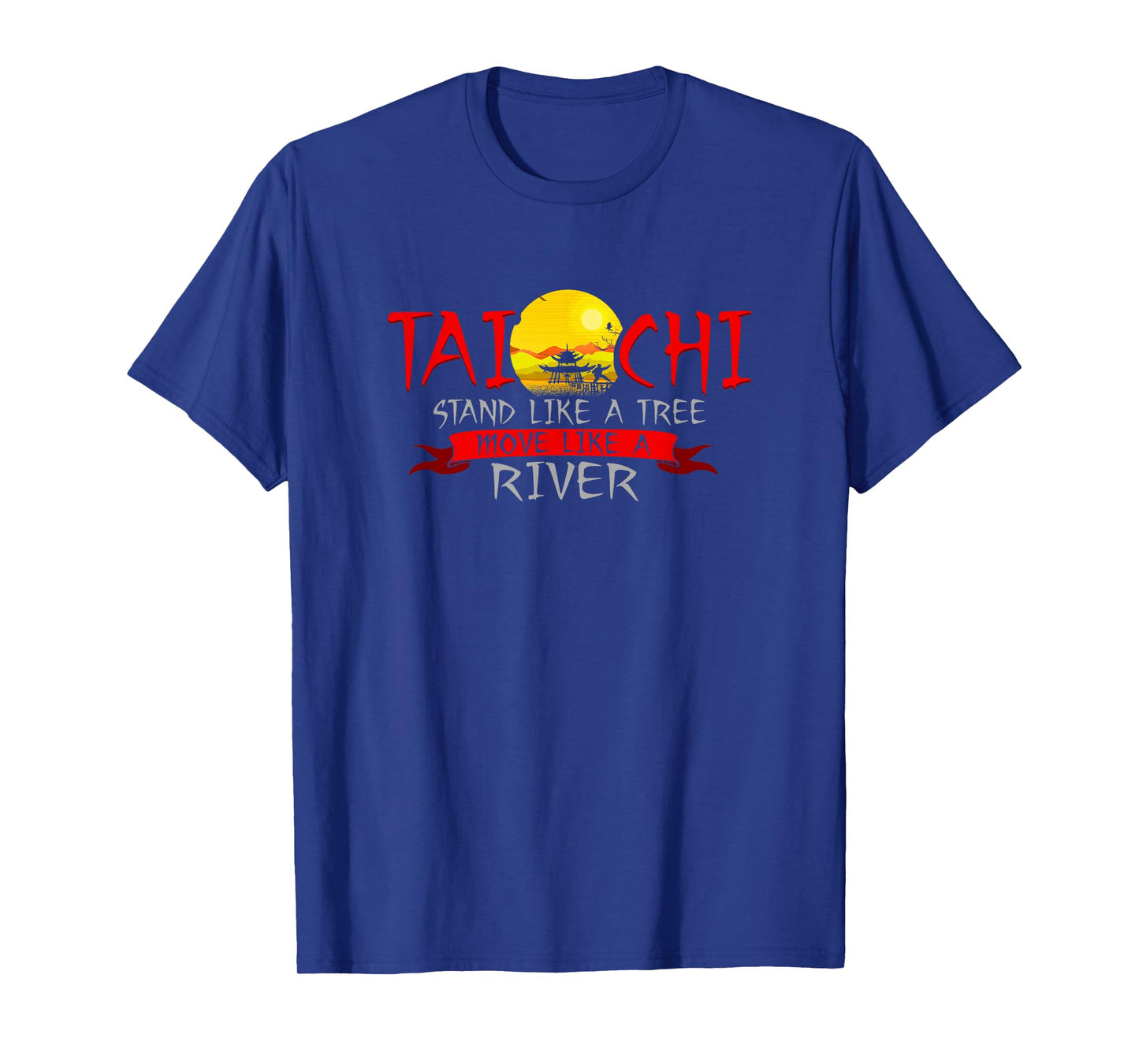 Tai Chi Stand Like A Tree Move Like A River T-Shirt T-Shirt