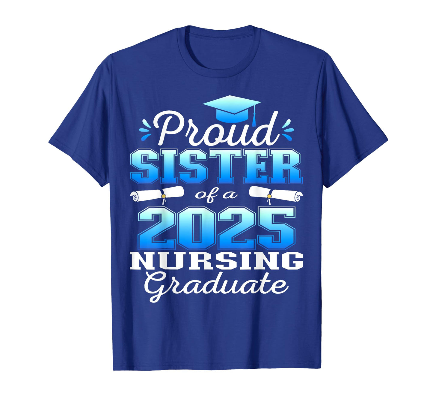 Proud Sister Class Of 2025 Nursing Graduate Nurse T-Shirt