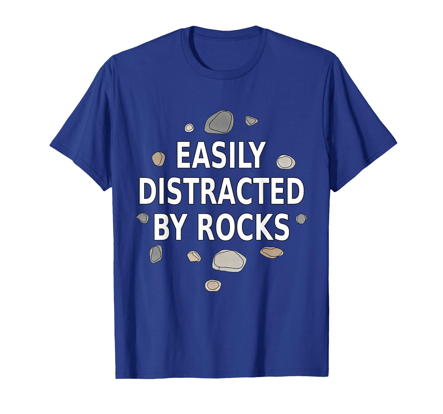Easily Distracted by Rocks Funny Geology Rock Collecting T-Shirt
