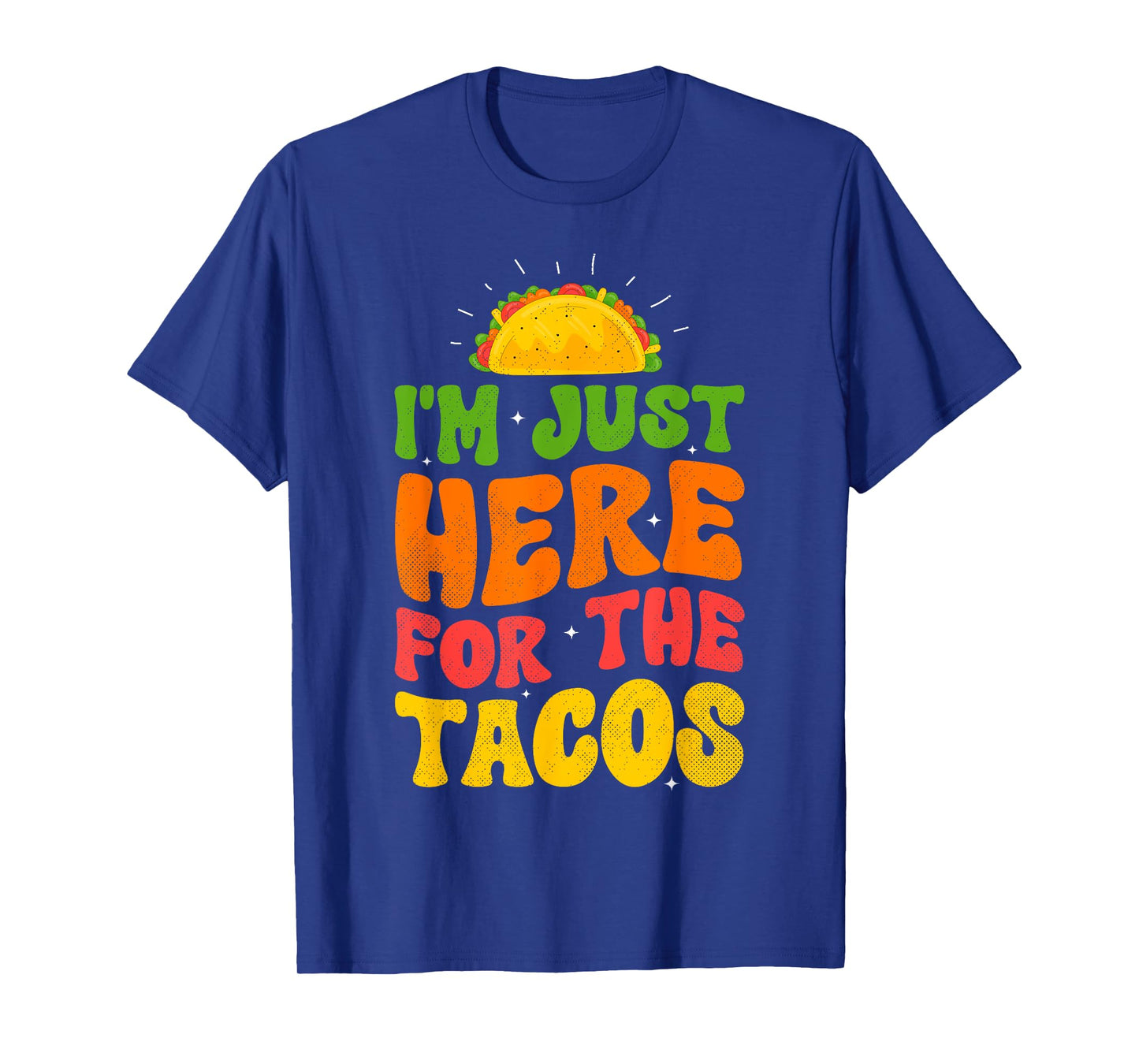 I'm Just Here For The Tacos Food Funny Mexican Food Groovy T-Shirt