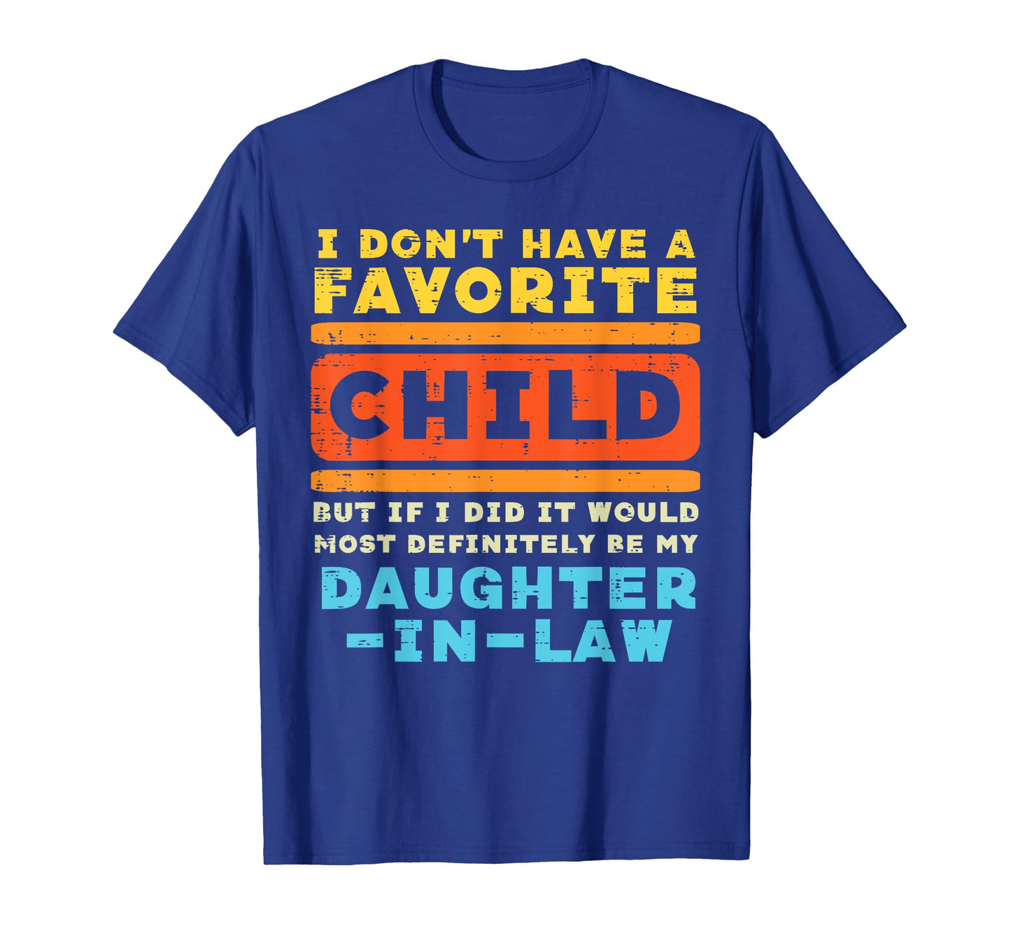Dont Have Favorite Child If I Did Daughter In Law Father Day T-Shirt