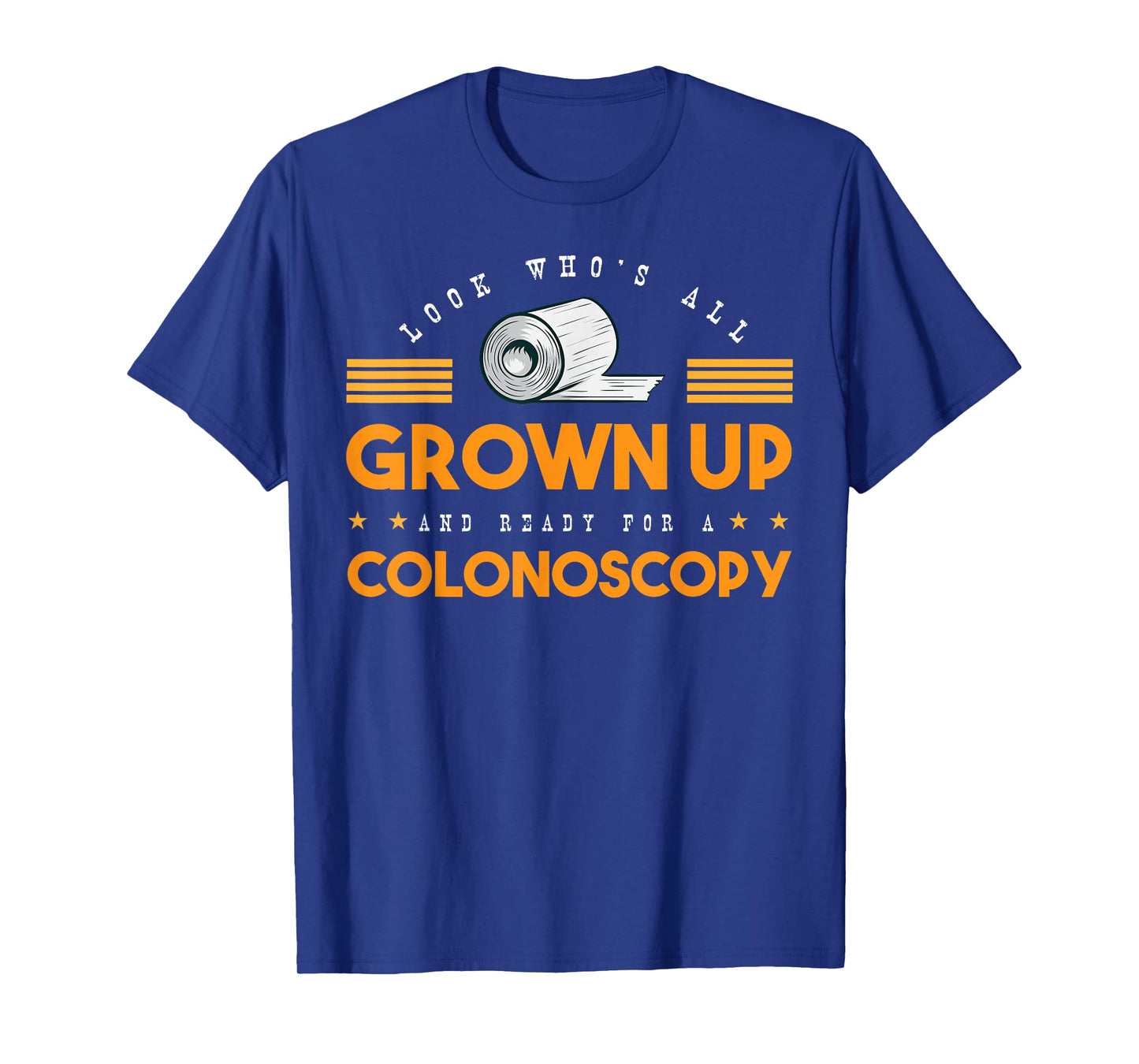 Colon Look Who's All Grown Up And Ready For A Colonoscopy T-Shirt