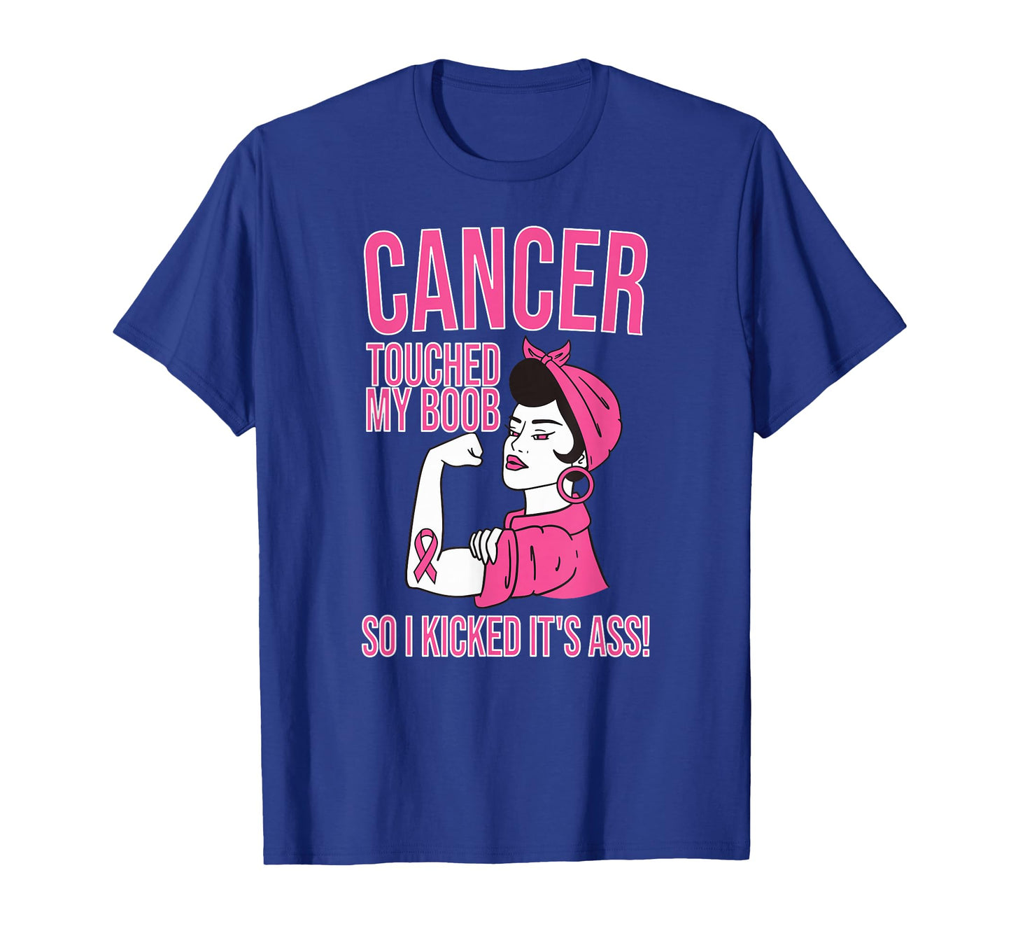 Cancer Touched My Boob So I Kicked Its Ass T-Shirt