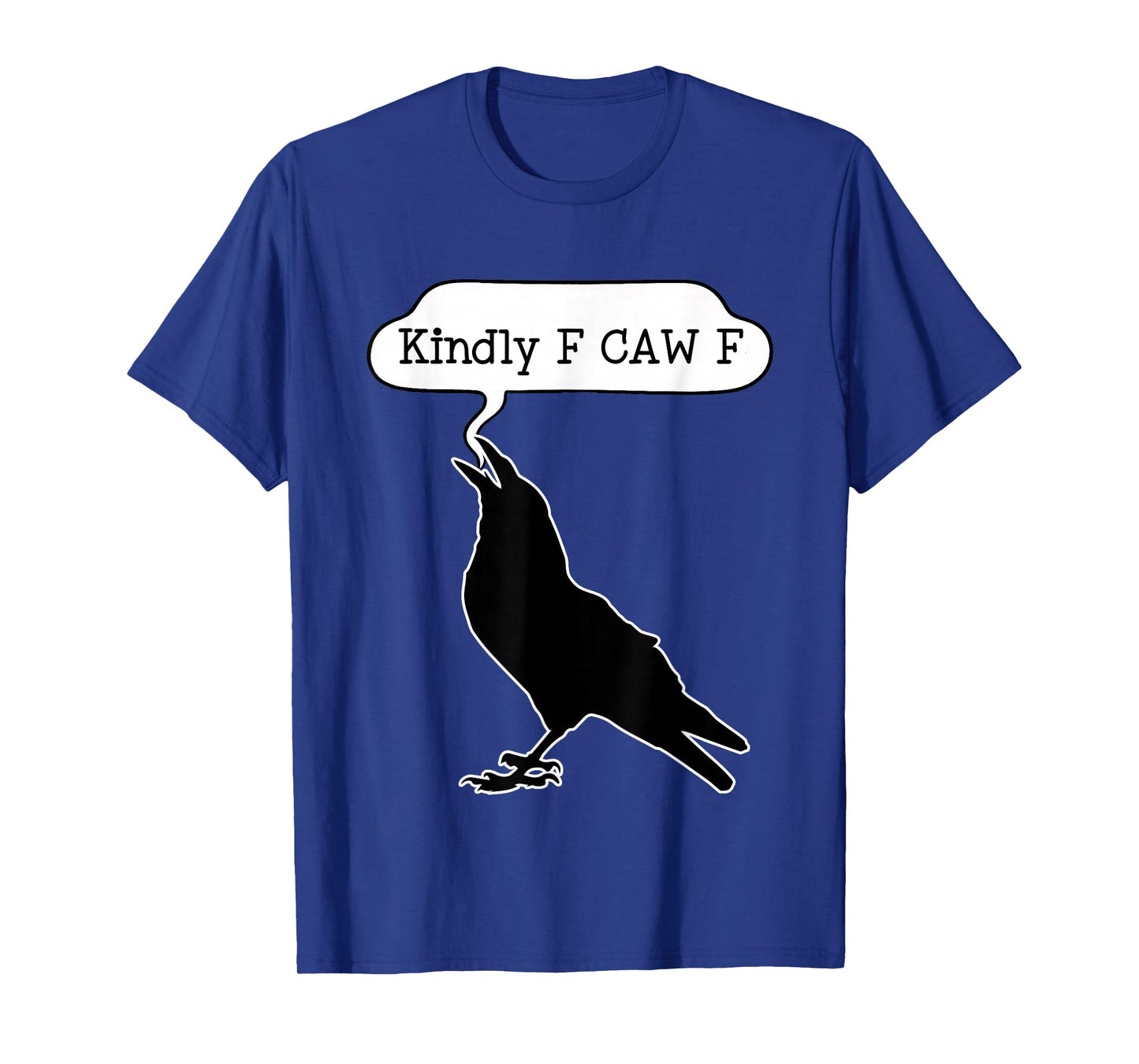 Funny Kindly F Caw F Raven Bird Saying Graphic F-Caw-F Crow T-Shirt