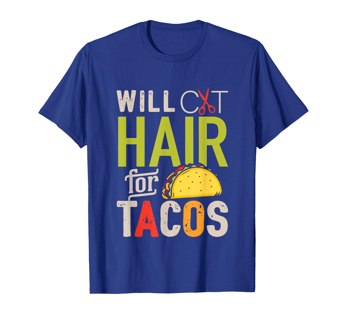 Will Cut Hair For Tacos Shirt Funny Hairdresser Hairstylist T-Shirt