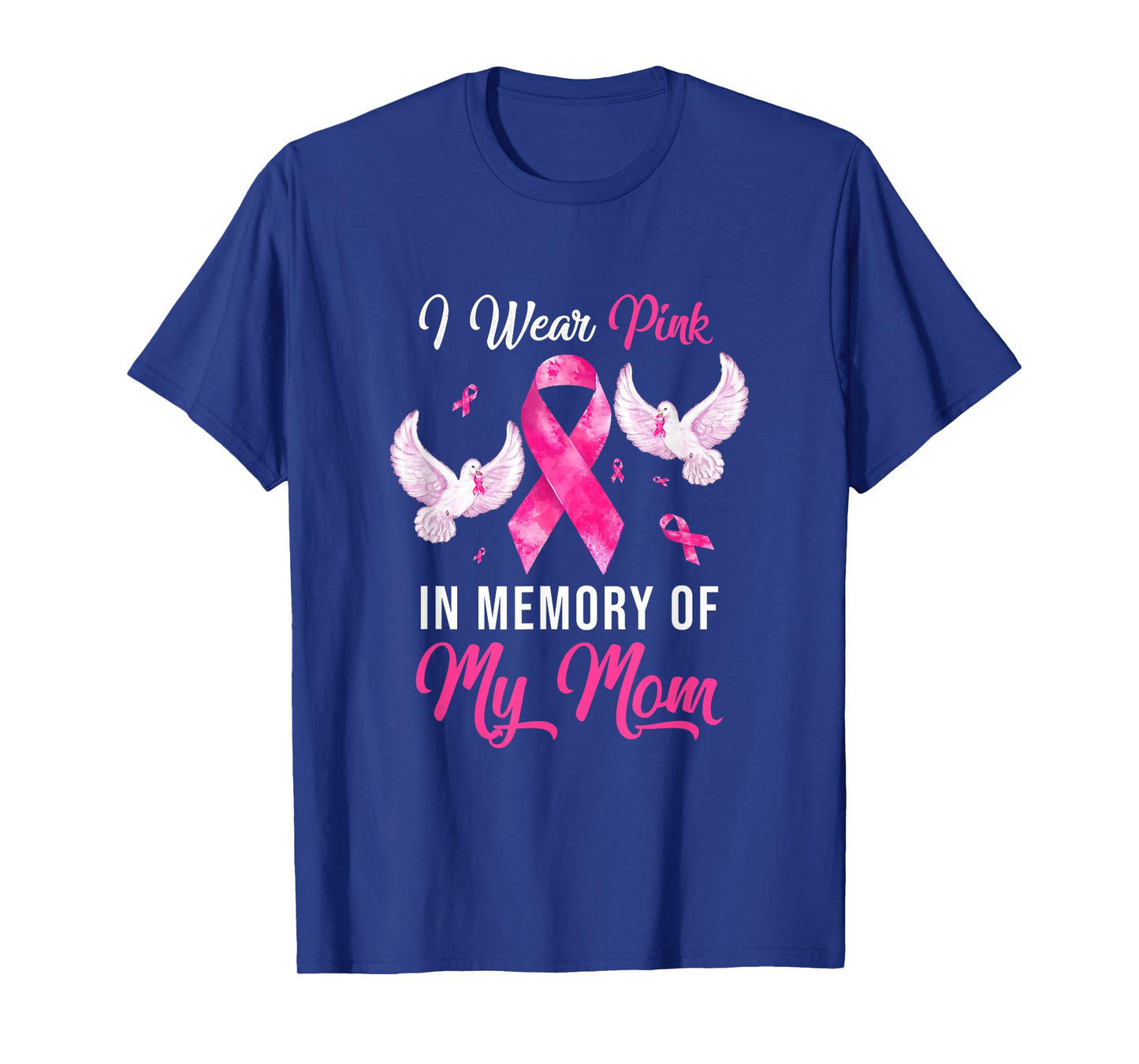 I Wear Pink In Memory Of My Mom Breast Cancer Awareness T-Shirt