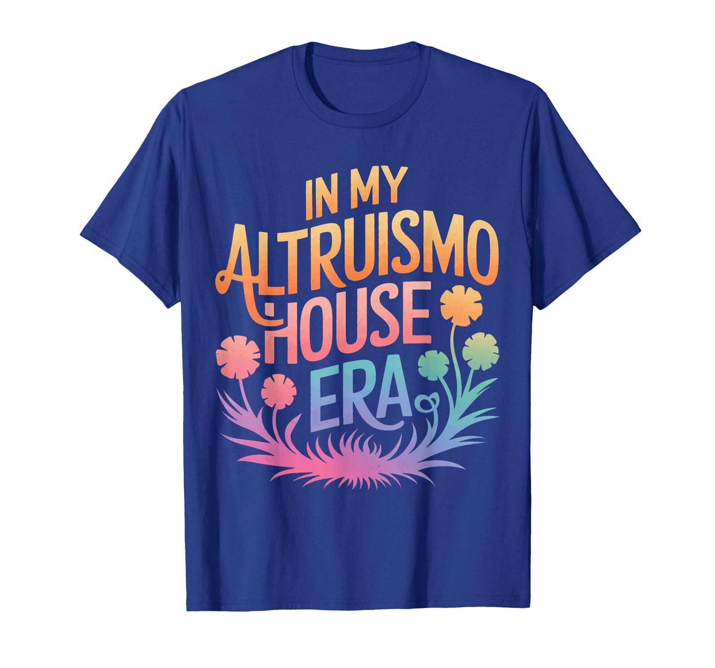 Altruismo In My Altruismo House Era T-Shirt