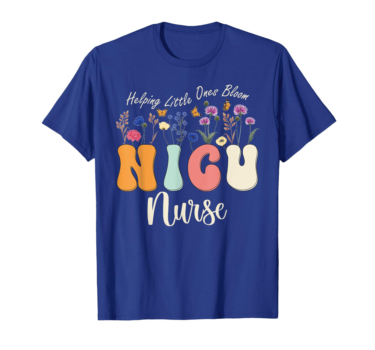 Cute NICU Nurse Neonatal ICU Nurse Helping Little Ones Bloom T-Shirt