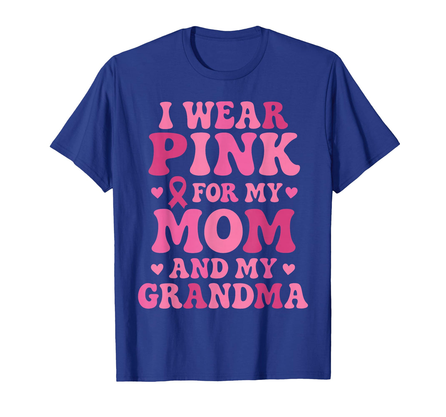 I Wear Pink for My Mom and Grandma Breast Cancer Awareness T-Shirt
