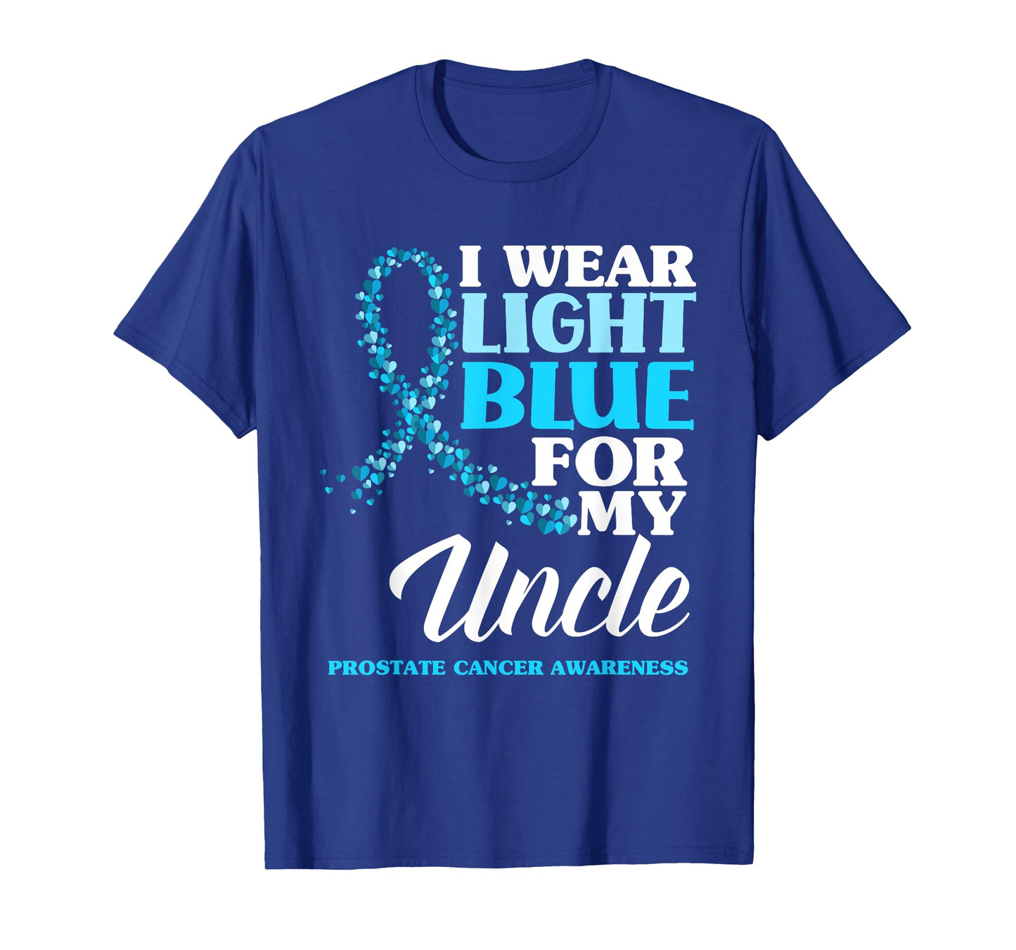 I Wear Light Blue For My Uncle Prostate Cancer Awareness T-Shirt