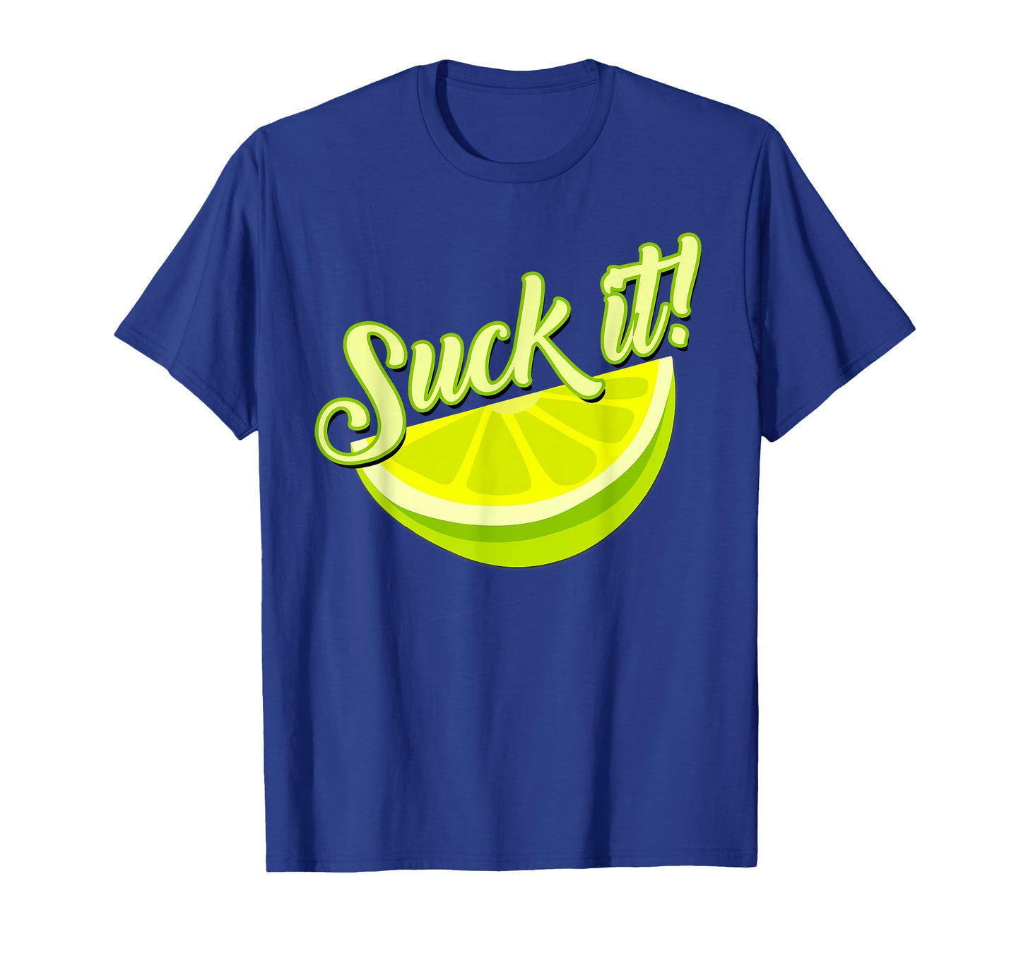 Suck It Mexican Shirt Funny Green Lime Slice Gift Lemon Love T-Shirt