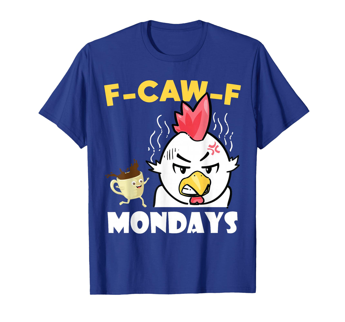 Funny Angry Chicken Saying F-Caw-F Mondays T-Shirt