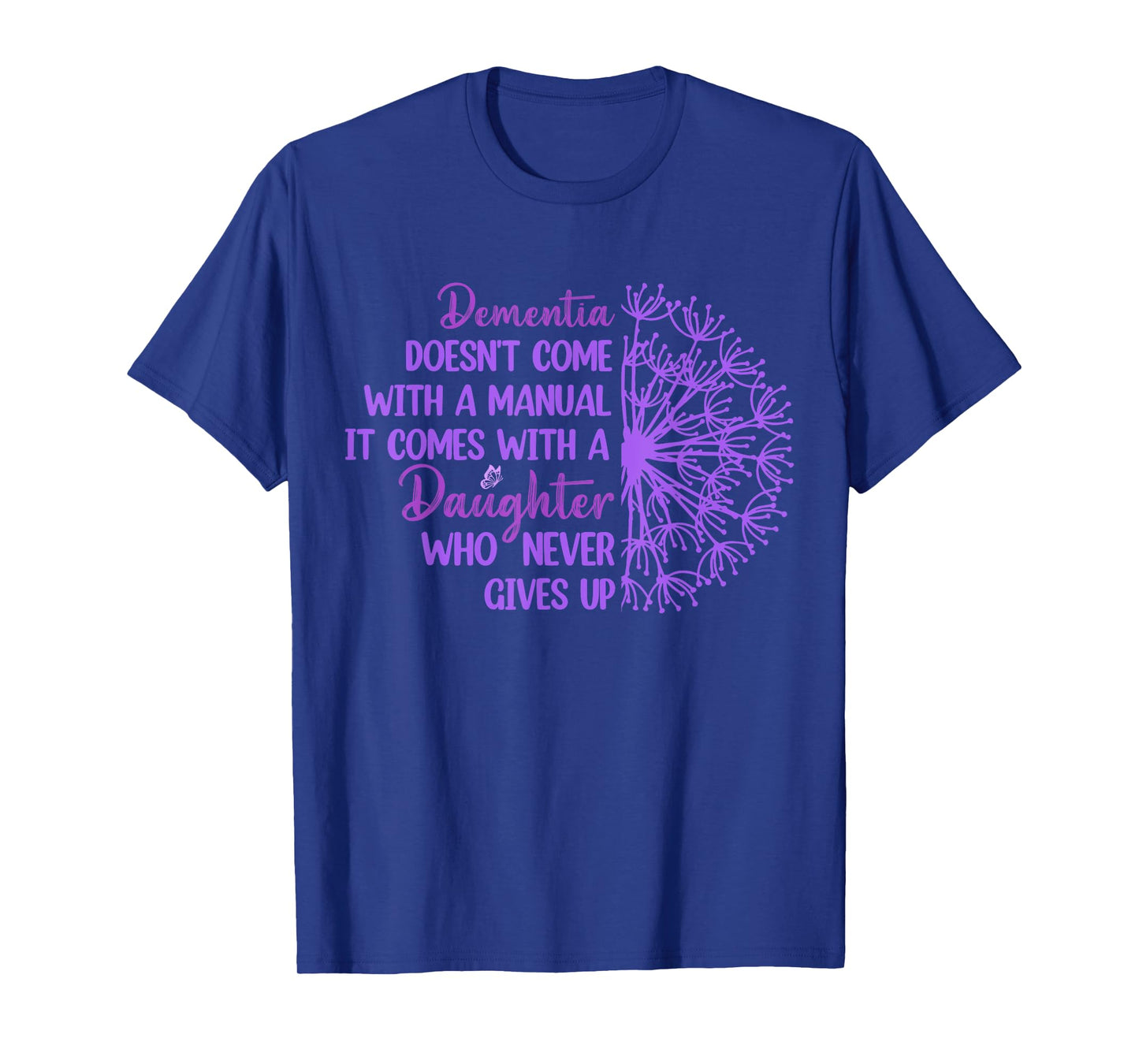 Dementia Doesn't Come With a Manual It Comes With a Daughter T-Shirt
