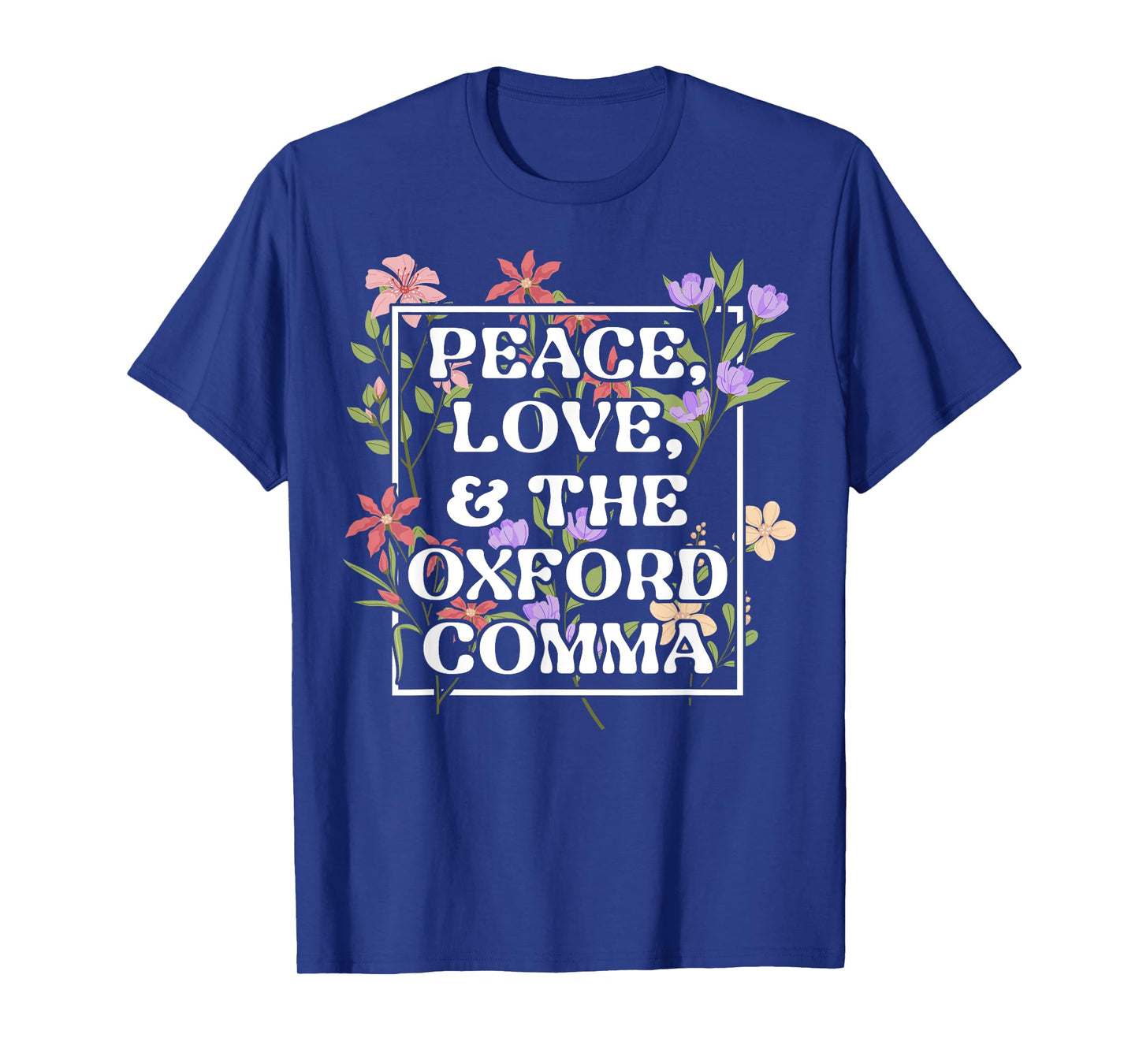 Peace Love And The Oxford Comma English Grammar Humor Flower T-Shirt