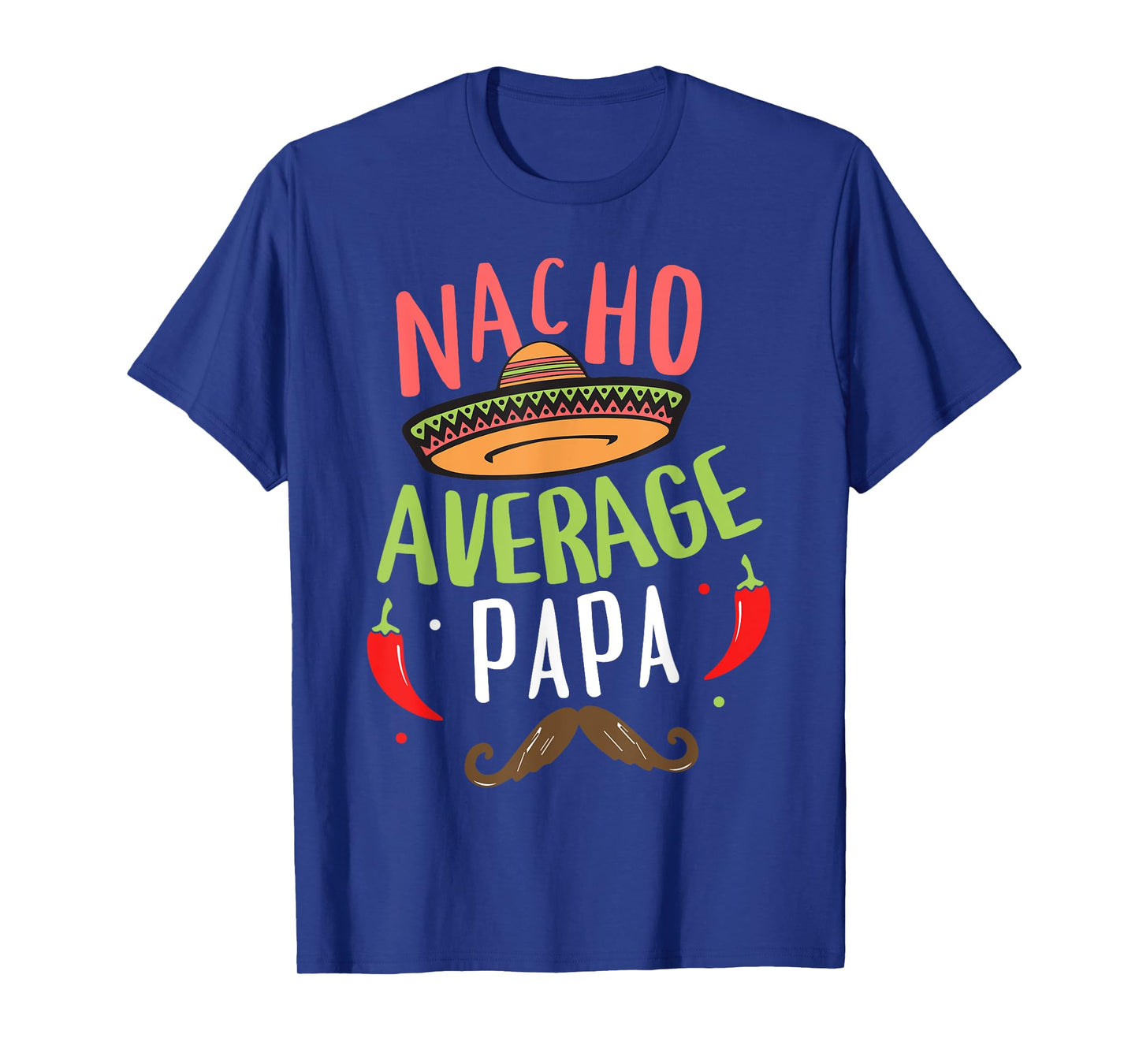 Nacho Average Papa Mexican Mustache Cinco de Mayo T-Shirt