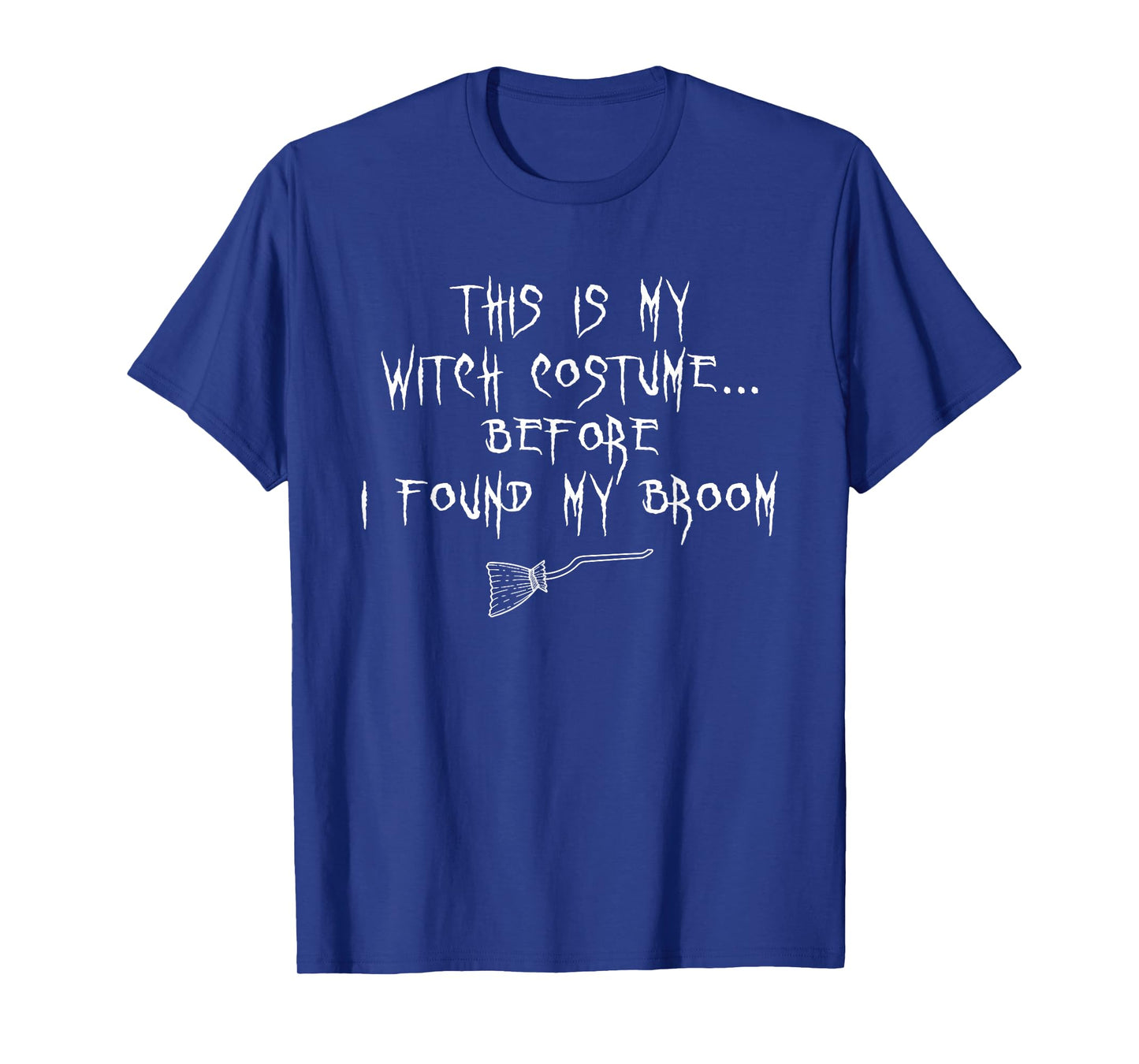 This is My Witch Costume Halloween Funny Sarcastic Humor T-Shirt