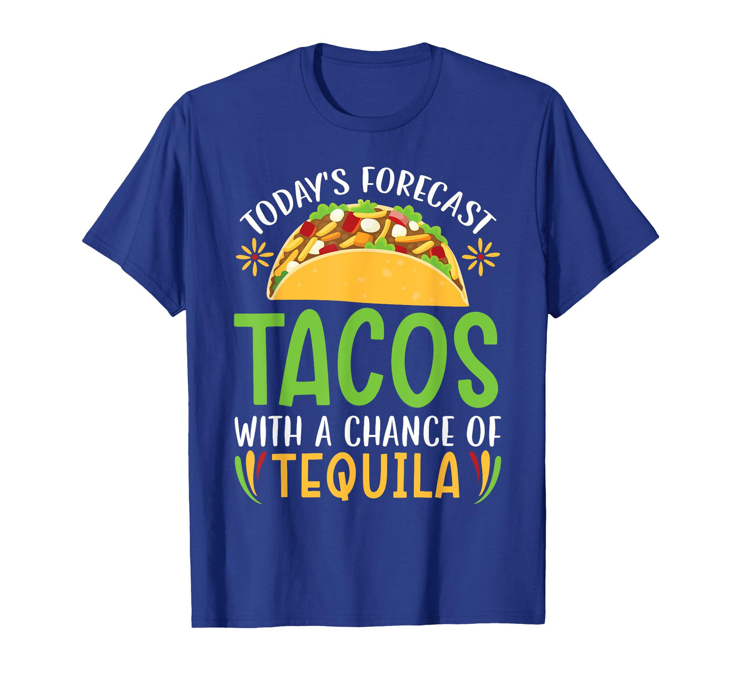 Today's Forecast Tacos With A Chance Of Tequila Drinker T-Shirt
