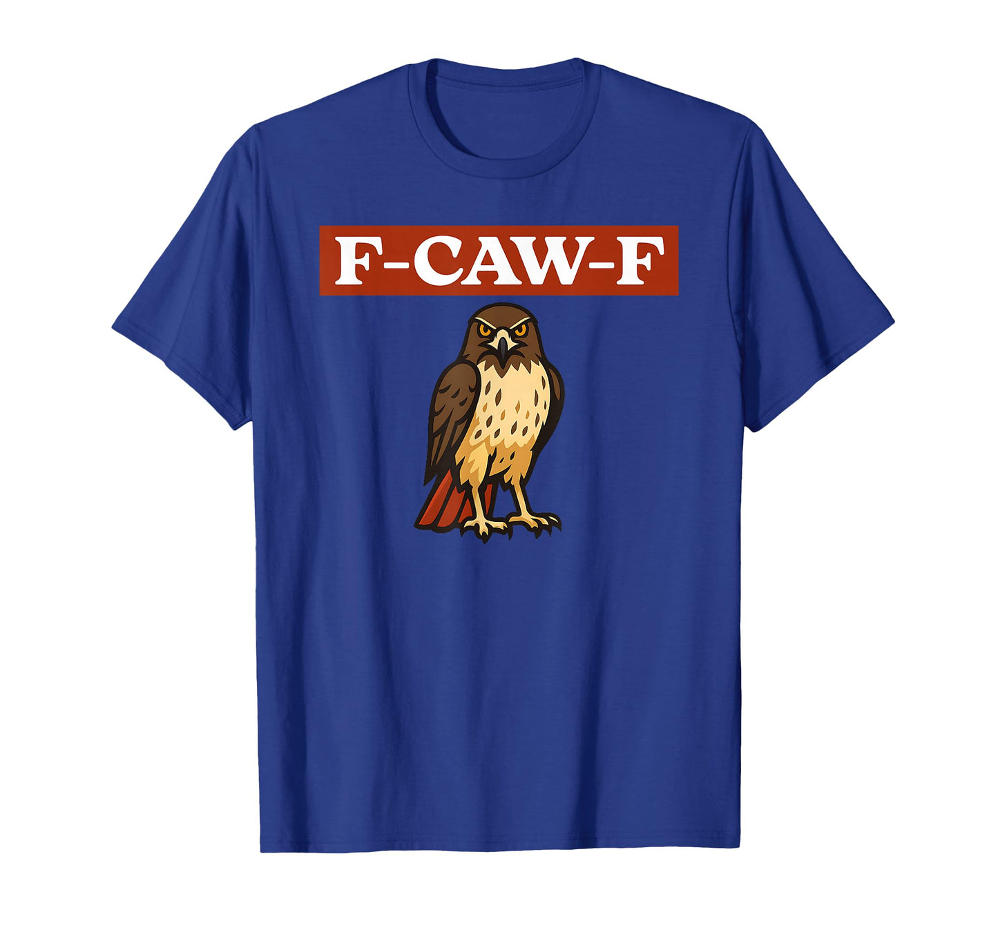 Funny F-CAW-F RED-Tailed Hawk Bird Tee T-Shirt