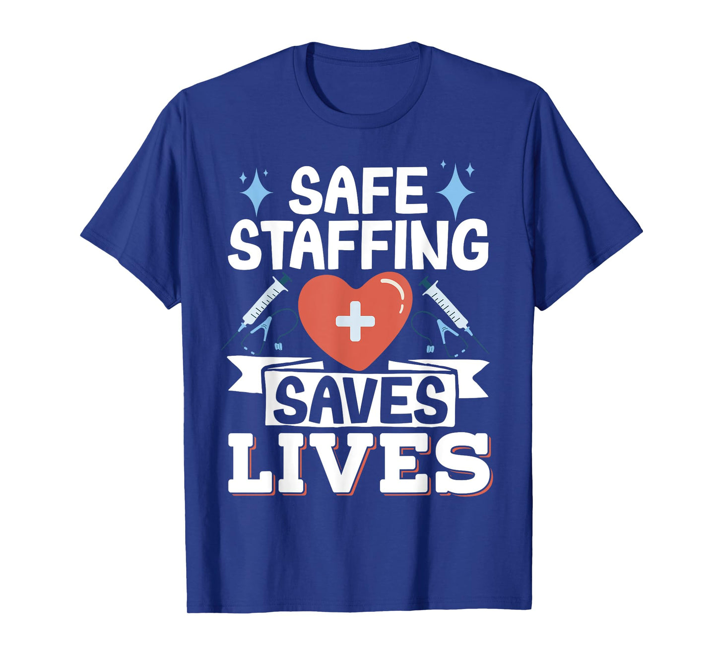 Safe Staffing Saves Lives T-Shirt