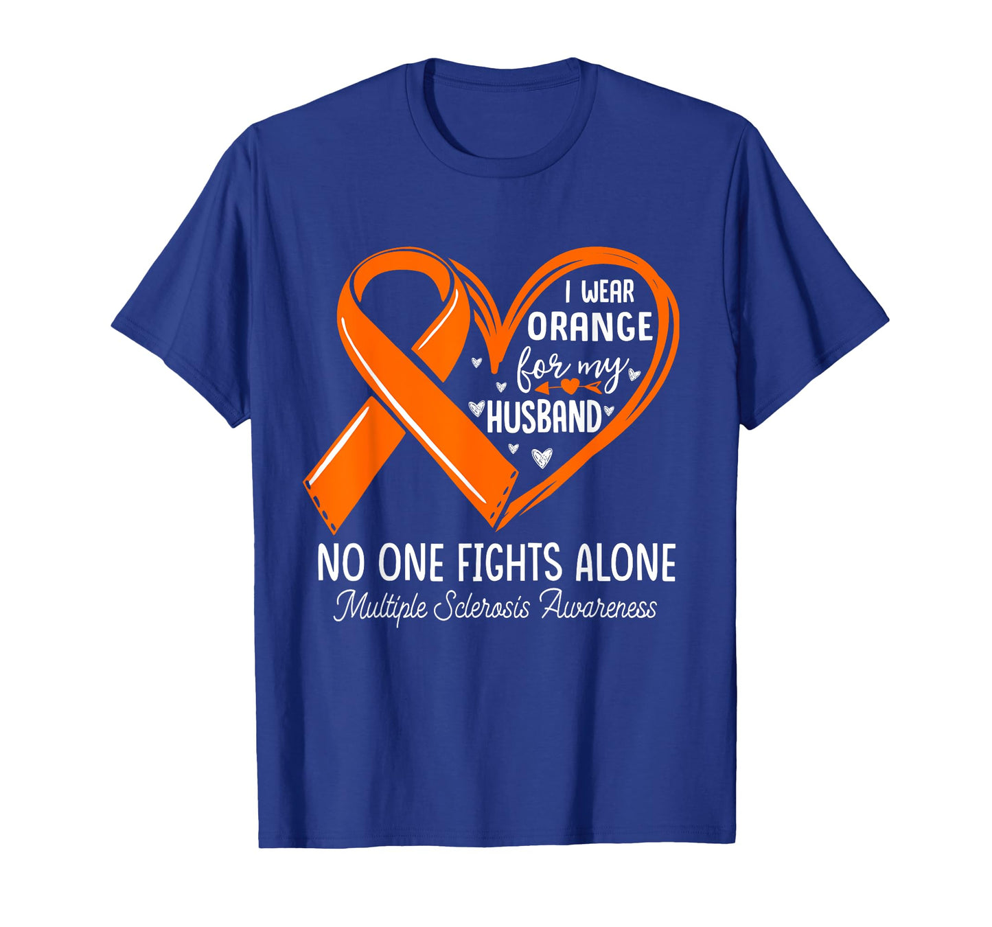 I Wear Orange For My HUSBAND Multiple Sclerosis MS Awareness T-Shirt
