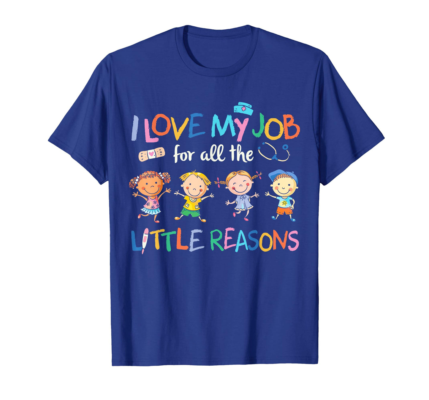 I Love my Job For All Little Reasons nurse T-Shirt
