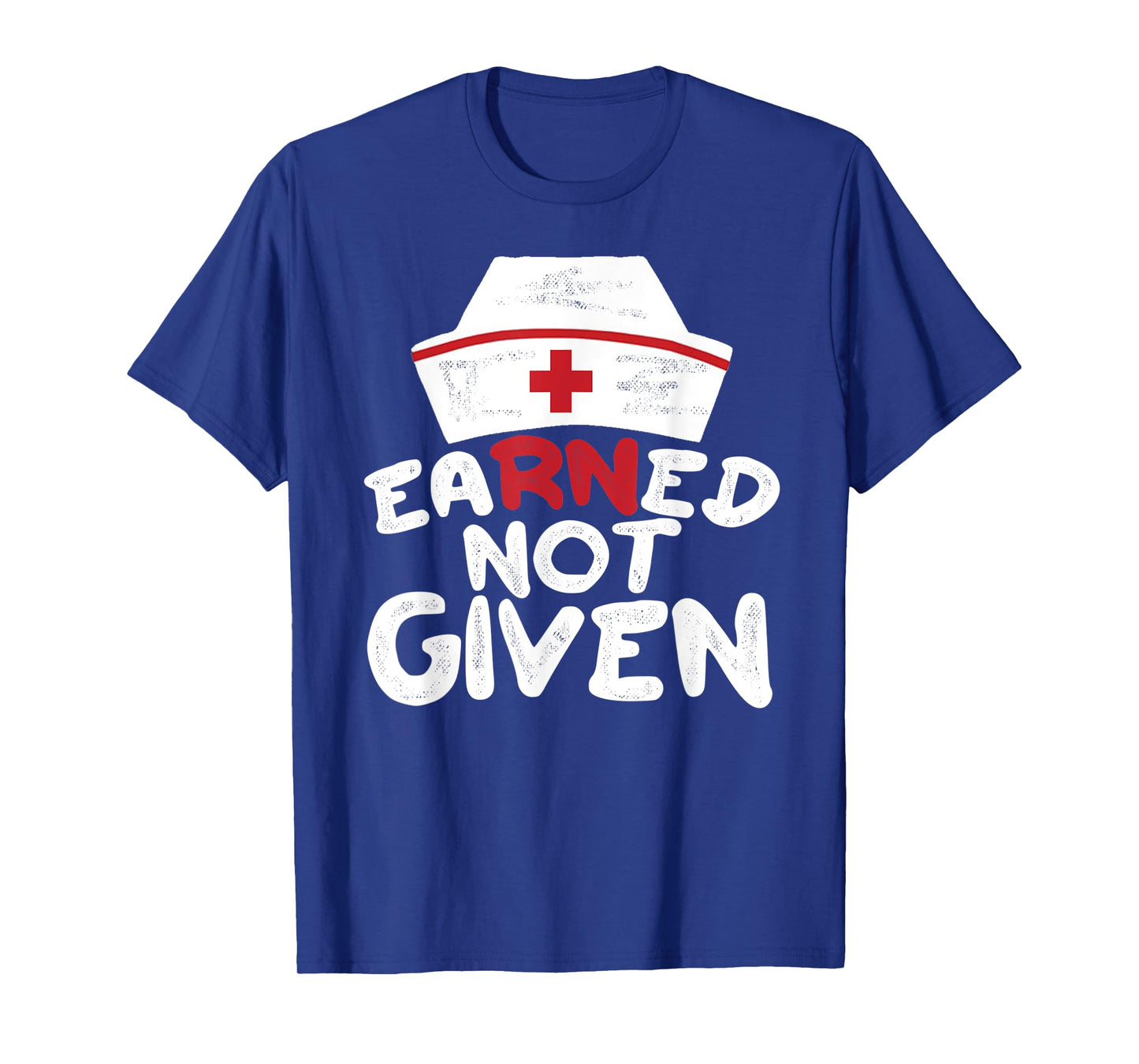 EaRNed Not Given | RN BSN Nursing Gear For Nurses Week T-Shirt
