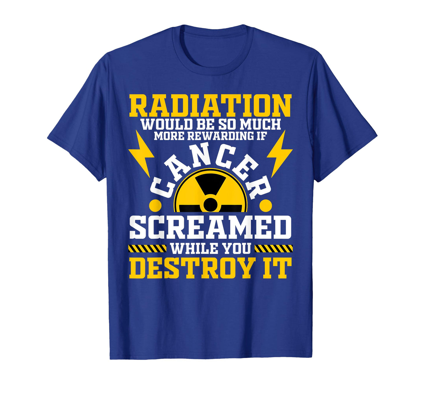 Radiation Would Be So Much More Rewarding Radiation T-Shirt