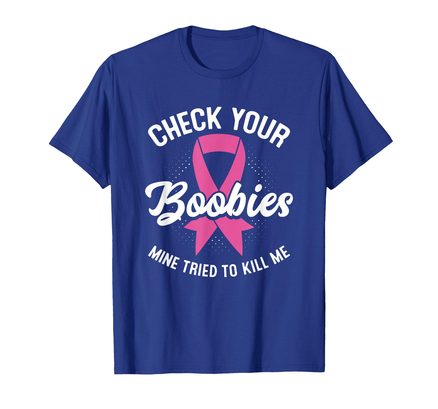 Cancer Survivor Check Your Boobies Breast Cancer Awareness T-Shirt