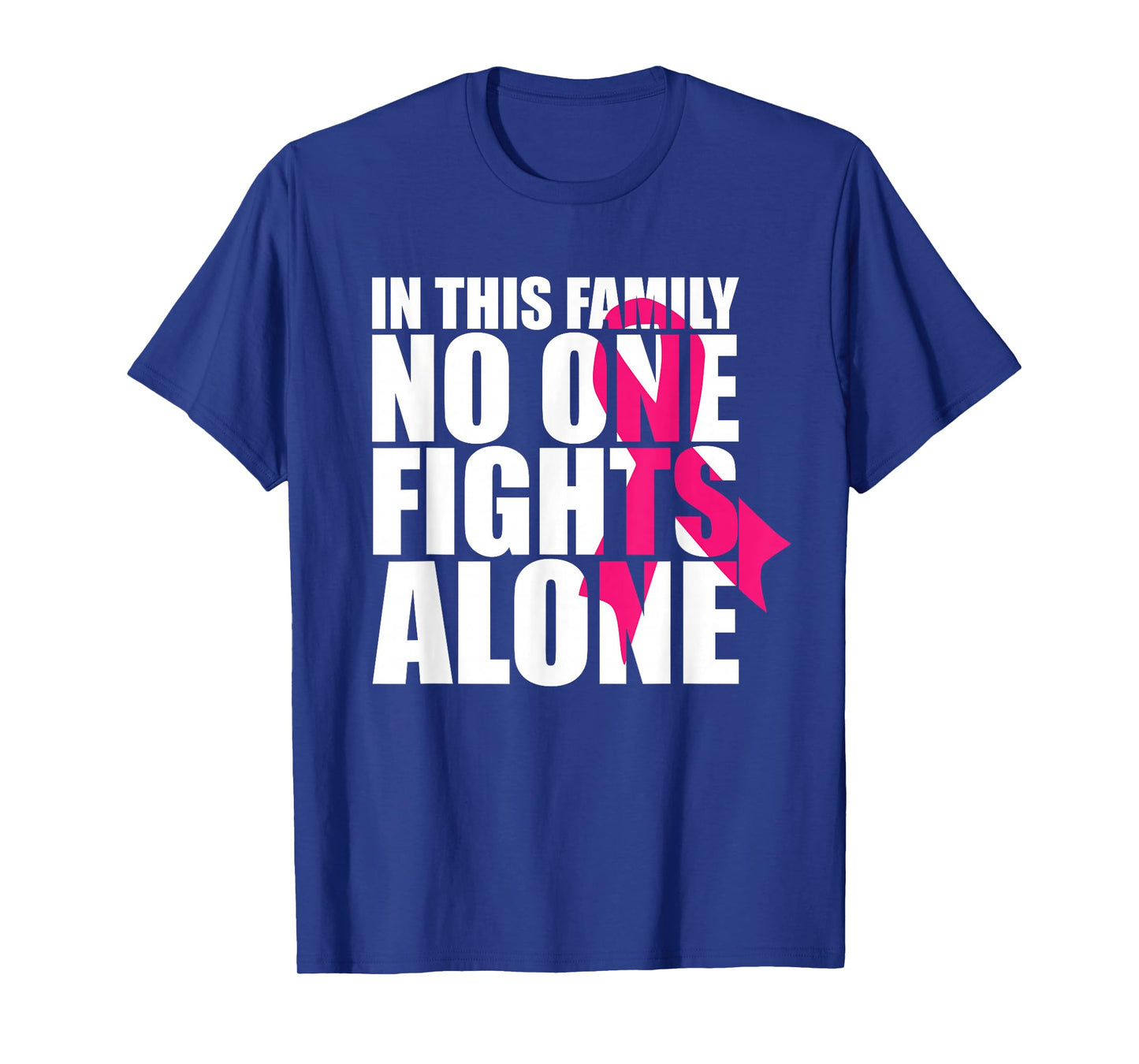 In This Family No One Fights Alone-Breast Cancer Awareness T-Shirt