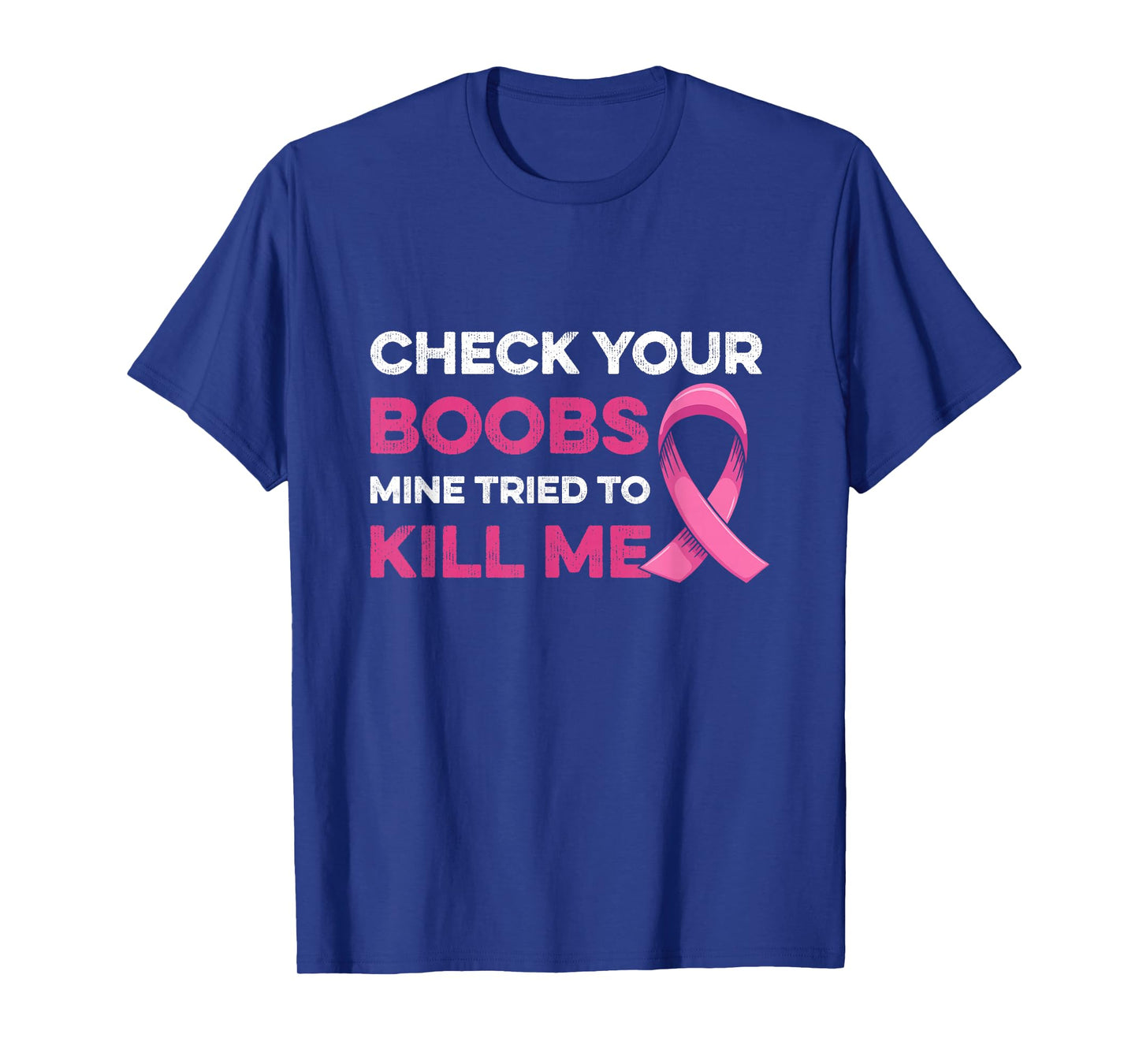 Check Your Boobs Mine Tried To Kill Me Breast Cancer Design T-Shirt