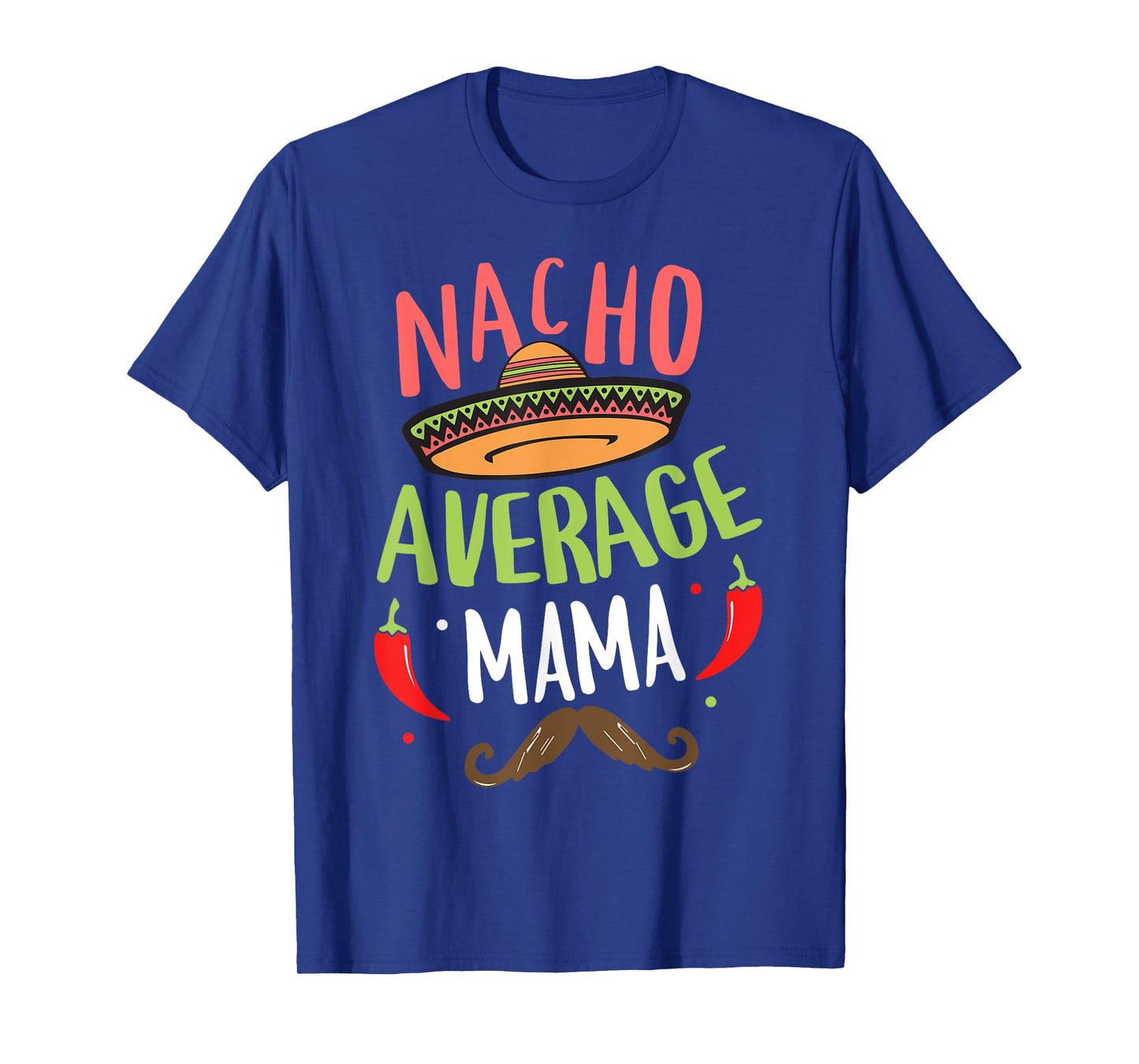 Nacho Average Mama Mexican Mustache Cinco de Mayo T-Shirt