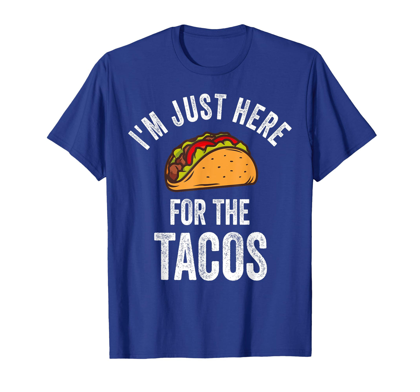 I'm Just Here For The Tacos Shirt Funny Mexican Party T-Shirt
