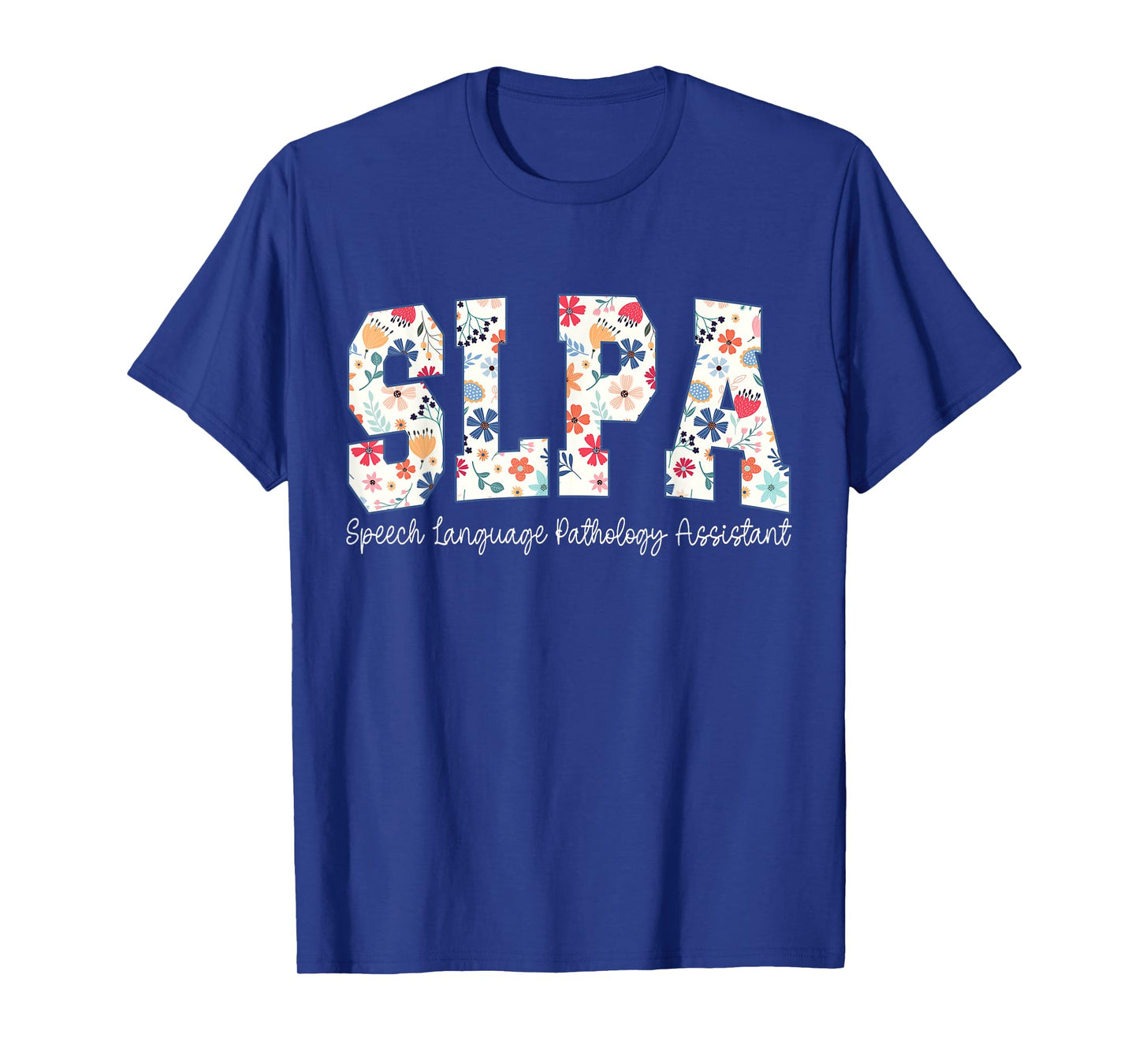 Floral Speech Language Pathology Assistant SLPA Appreciation T-Shirt