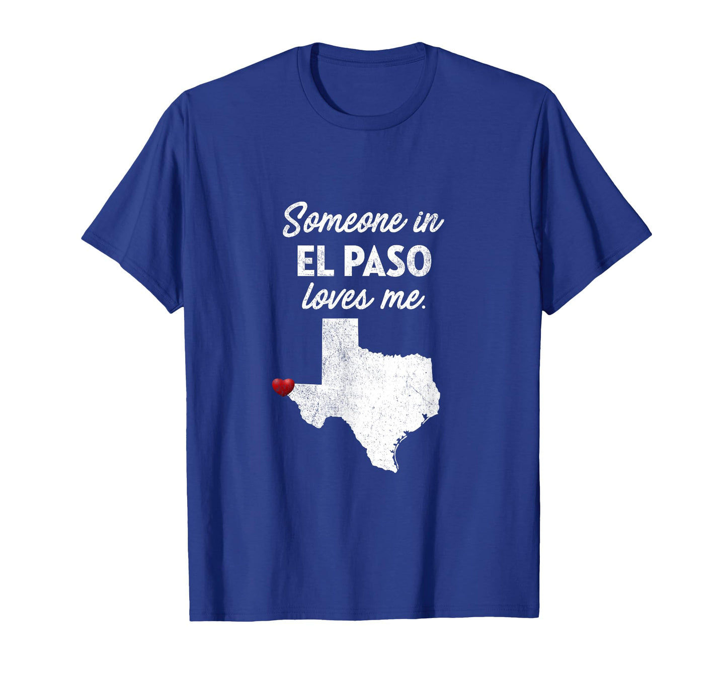 Someone In El Paso Loves Me - El Paso Texas Shirt T-Shirt