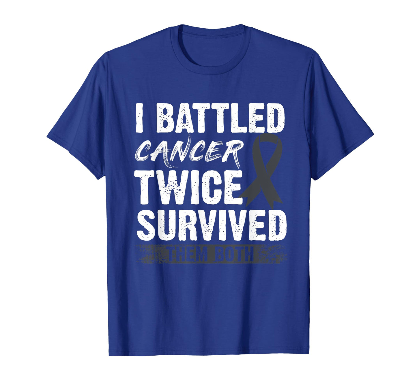 I Battled Cancer Twice Survived Them Both T-Shirt