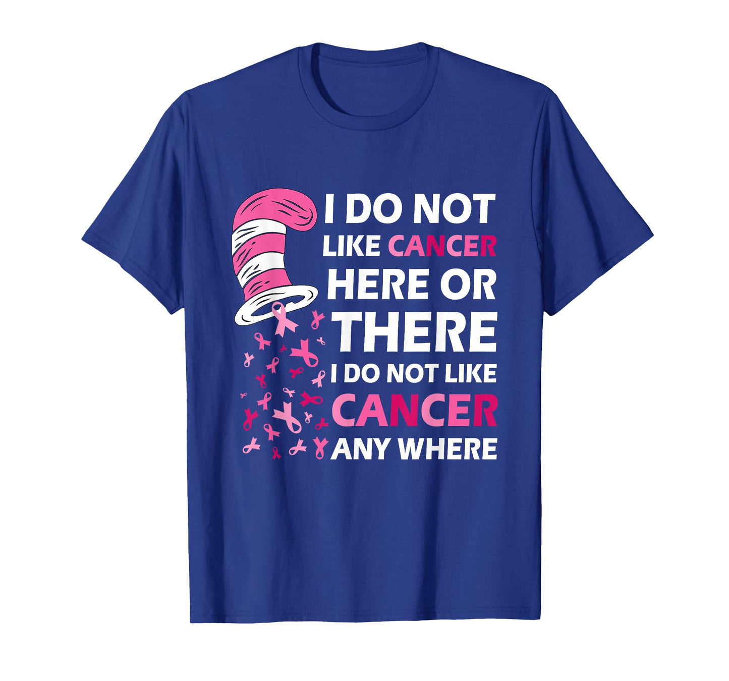 I Do Not Like Cancer Here Or There I Do Not Like Cancer T-Shirt